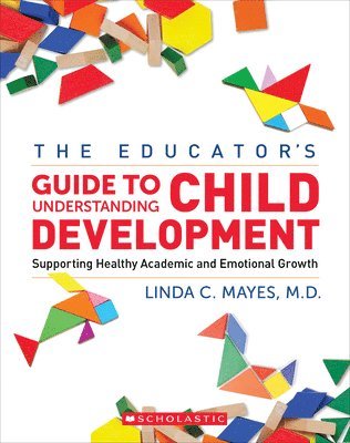 The Educator's Center Guide to Understanding Child Development: Supporting Healthy Academic and Emotional Growth 1