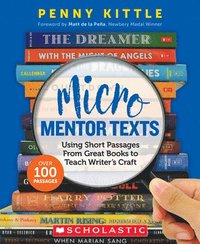 bokomslag Micro Mentor Texts: Using Short Passages from Great Books to Teach Writer's Craft