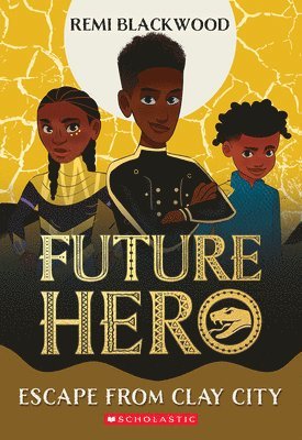 Escape from the Clay City (Future Hero #3) 1