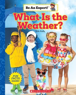 Erin Kelly - What Is the Weather? (Be an Expert!), Inbunden