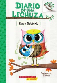 bokomslag Diario De Una Lechuza #10: Eva Y Bebe Mo (Owl Diaries #10: Eva And Baby Mo)