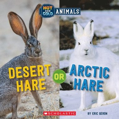 bokomslag Desert Hare or Arctic Hare (Wild World: Hot and Cold Animals)