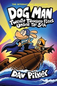 bokomslag Dog Man: Twenty Thousand Fleas Under the Sea: A Graphic Novel (Dog Man #11): From the Creator of Captain Underpants
