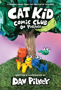bokomslag Cat Kid Comic Club: On Purpose: A Graphic Novel (Cat Kid Comic Club #3): From the Creator of Dog Man