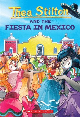 Fiesta in Mexico (Thea Stilton #35) 1