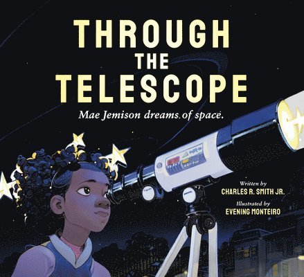 Through the Telescope: Mae Jemison Dreams of Space. 1