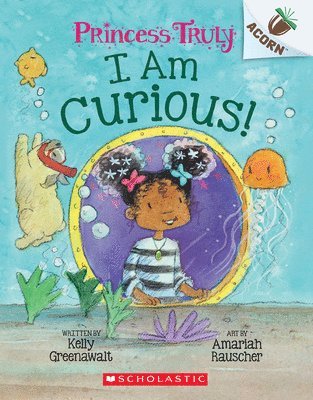 I Am Curious: An Acorn Book (Princess Truly #7) 1