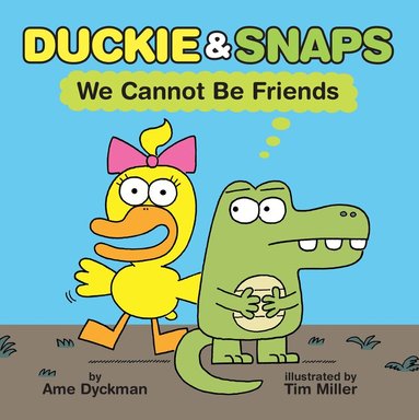 Ame Dyckman - Duckie and Snaps #1: We Cannot Be Friends, Inbunden