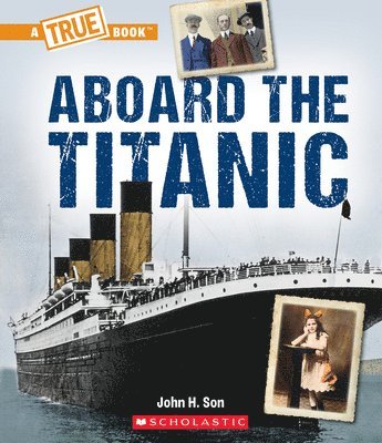 Aboard the Titanic (a True Book: The Titanic) 1