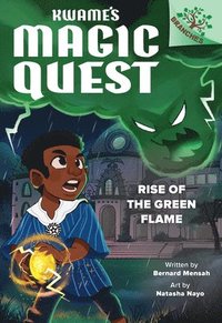 bokomslag Rise of the Green Flame: A Branches Book (Kwame's Magic Quest #1)