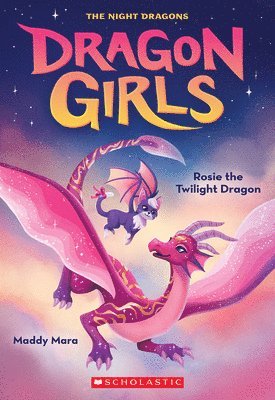 Maddy Mara - Rosie the Twilight Dragon (Dragon Girls #7), Häftad