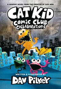 bokomslag Cat Kid Comic Club: Collaborations: A Graphic Novel (Cat Kid Comic Club #4): From the Creator of Dog Man