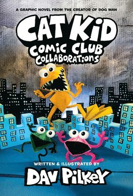 Cat Kid Comic Club: Collaborations: A Graphic Novel (Cat Kid Comic Club #4): From the Creator of Dog Man 1