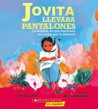 bokomslag Jovita Llevaba Pantalones: La Historia de Una Mexicana Que Luchó Por La Libertad (Jovita Wore Pants)
