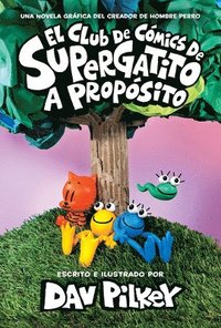 bokomslag El Club De Comics De Supergatito: A Proposito (Cat Kid Comic Club: On Purpose)