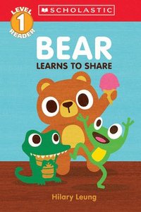 bokomslag Bear Learns to Share (Scholastic Reader, Level 1): A First Feelings Reader