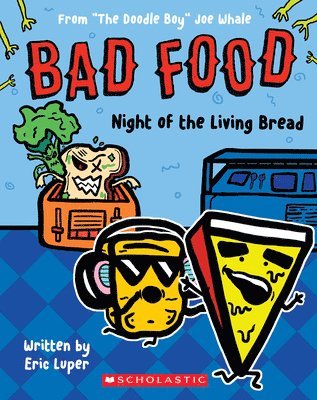 Bad Food 5: Night of the Living Bread 1