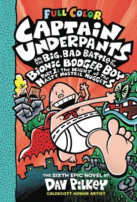 bokomslag Captain Underpants and the Big, Bad Battle of the Bionic Booger Boy, Part 1: The Night of the Nasty Nostril Nuggets: Color Edition (Captain Underpants #6)