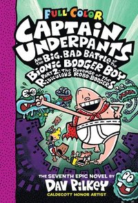 bokomslag Captain Underpants and the Big, Bad Battle of the Bionic Booger Boy, Part 2: The Revenge of the Ridiculous Robo-Boogers: Color Edition (Captain Underpants #7)
