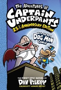 bokomslag The Adventures of Captain Underpants (Now with a Dog Man Comic!): 25 1/2 Anniversary Edition
