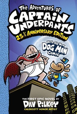 Dav Pilkey - The Adventures of Captain Underpants (Now With a Dog Man Comic!): 25 1/2 Anniversary Edition, Inbunden