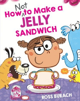 Ross Burach - How Not to Make a Jelly Sandwich, Inbunden