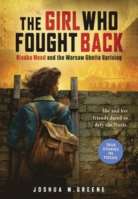 bokomslag Girl Who Fought Back: Vladka Meed and the Warsaw Ghetto Uprising