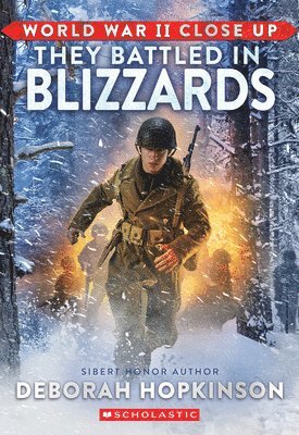 Deborah Hopkinson - World War II Close Up: They Battled in Blizzards, Inbunden