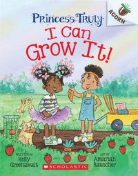 bokomslag I Can Grow It!: An Acorn Book (Princess Truly #10)