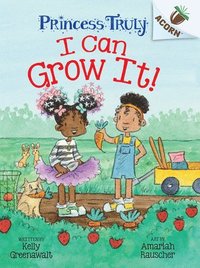 bokomslag I Can Grow It!: An Acorn Book (Princess Truly #10)