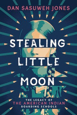 bokomslag Stealing Little Moon: The Legacy of the American Indian Boarding Schools (Scholastic Focus)