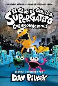 bokomslag El Club de Cómics de Supergatito: Colaboraciones (Cat Kid Comic Club: Collaborations)