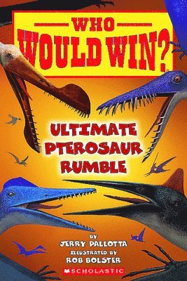 Jerry Pallotta - Who Would Win?: Ultimate Pterosaur Rumble, Häftad