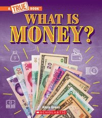 bokomslag What Is Money?: Bartering, Cash, Cryptocurrency... and Much More! (a True Book: Money)