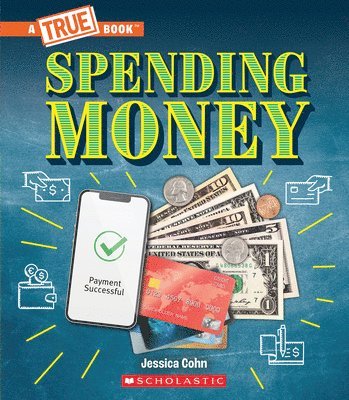 bokomslag Spending Money: Budgets, Credit Cards, Scams... and Much More! (a True Book: Money)