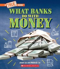 bokomslag What Banks Do with Money: Loans, Interest Rates, Investments... and Much More! (a True Book: Money)