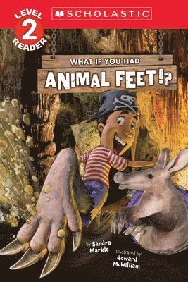 Sandra Markle - What If You Had Animal Feet!? (Level 2 Reader), Häftad