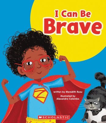 Meredith Rusu - I Can Be Brave (Learn About: Your Best Self), Inbunden