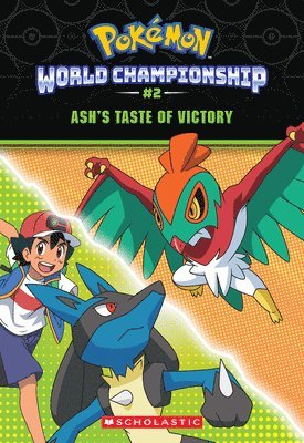 Ash's Taste of Victory (Pokémon: World Championship Trilogy #2) 1