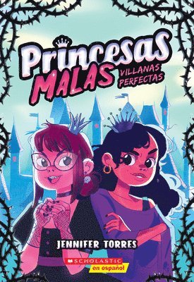 Princesas Malas #1: Villanas Perfectas (Bad Princesses #1: Perfect Villains) 1