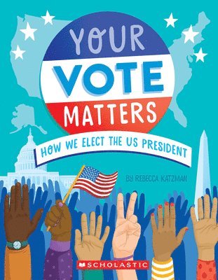 Your Vote Matters: How We Elect the Us President