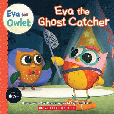 bokomslag Eva the Ghost Catcher (Eva the Owlet Storybook) includes stickers