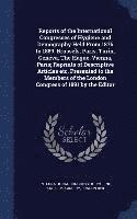 bokomslag Reports of the International Congresses of Hygiene and Demography Held From 1876 to 1889, Brussels, Paris, Turin, Geneva, The Hague, Vienna, Paris; Reprints of Descriptive Articles etc. Presented to