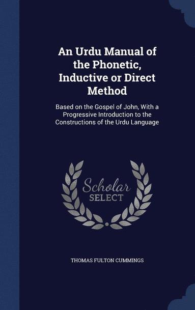 bokomslag An Urdu Manual of the Phonetic, Inductive or Direct Method