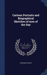 bokomslag Cartoon Portraits and Biographical Sketches of men of the Day