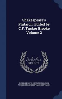 bokomslag Shakespeare's Plutarch. Edited by C.F. Tucker Brooke Volume 2