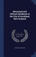 bokomslag Municipal and Official Handbook of the City of Auckland, New Zealand