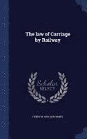 bokomslag The law of Carriage by Railway