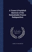 bokomslag A Trewe & Feythfull Hystorie of the Redoubtable Prynce Radapanthus