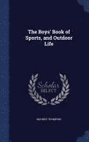 Maurice Thompson - Boys' Book of Sports, and Outdoor Life, Inbunden